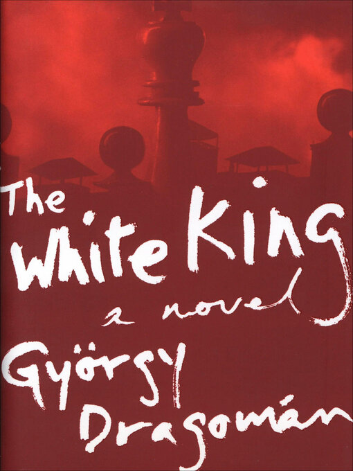 Title details for The White King by György Dragomán - Available